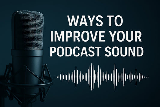 7 Ways to Improve Your Podcast Sound in 2026